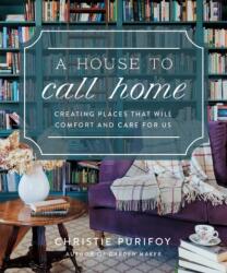 A House to Call Home - Christie Purifoy (ISBN: 9780736991278)