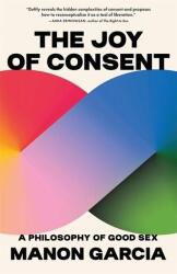 The Joy of Consent (ISBN: 9780674301528)