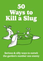 50 Ways to Kill a Slug (ISBN: 9780600639879)