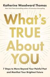What's True about You - THOMAS KATHERINE WOODWARD (ISBN: 9780593994405)
