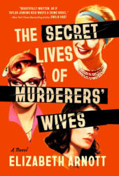 The Secret Lives of Murderers' Wives - ARNOTT ELIZABETH (ISBN: 9780593952993)