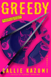 KAZUMI CALLIE - Greedy - KAZUMI CALLIE (ISBN: 9780593871669)