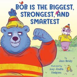 Bob Is the Biggest, Strongest, and Smartest (ISBN: 9780593858943)