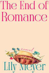 The End of Romance - MEYER LILY (ISBN: 9780593835142)