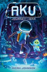 Aku: Journey to Ibra (ISBN: 9780593811788)