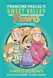 Sweet Valley Twins: Three's a Crowd - Claudia Aguirre (ISBN: 9780593807286)