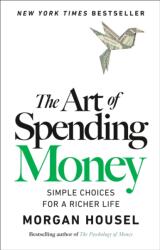 The Art of Spending Money - HOUSEL MORGAN (ISBN: 9780593716625)