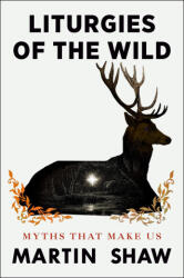 Liturgies of the Wild - SHAW MARTIN (ISBN: 9780593716564)