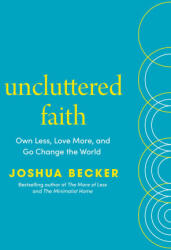 Uncluttered Faith - BECKER JOSHUA (ISBN: 9780593603536)