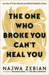 The One Who Broke You Can't Heal You - ZEBIAN NAJWA (ISBN: 9780593580813)