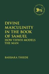 Divine Masculinity in the Book of Samuel (ISBN: 9780567709585)
