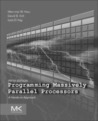 Programming Massively Parallel Processors - Wen-mei W. Hwu, David B. Kirk, Izzat El Hajj (ISBN: 9780443439001)