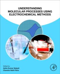 Understanding Molecular Processes using Electrochemical Methods (ISBN: 9780443405334)