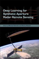 Deep Learning for Synthetic Aperture Radar Remote Sensing (ISBN: 9780443363443)
