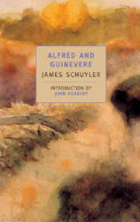 Alfred And Guinevere - James Schuyler (2000)