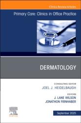 Dermatology, An Issue of Primary Care: Clinics in Office Practice (ISBN: 9780443342967)