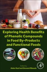 Exploring Health Benefits of Phenolic Compounds in Food By-Products and Functional Foods (ISBN: 9780443340710)