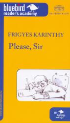 Karinthy Frigyes: Please, Sir - Bluebird reader's academy B1 (ISBN: 9789630589581)