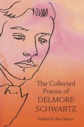 The Collected Poems of Delmore Schwartz - Ben Mazer (ISBN: 9780374613938)