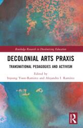 Decolonial Arts Praxis (ISBN: 9780367752842)