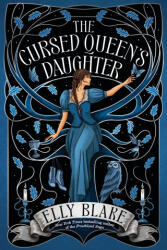 The Cursed Queen's Daughter - BLAKE ELLY (ISBN: 9780316396028)
