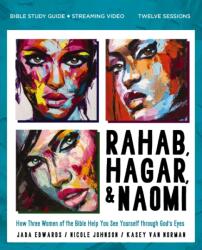 Rahab, Hagar, and Naomi Bible Study Guide plus Streaming Video, Updated Edition (ISBN: 9780310179672)