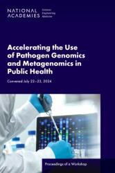 Accelerating the Use of Pathogen Genomics and Metagenomics in Public Health (ISBN: 9780309099844)