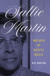 Sallie Martin, Mother of Gospel Music (ISBN: 9780252089114)