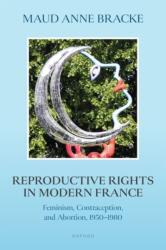 Reproductive Rights in Modern France (ISBN: 9780198938880)
