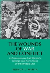 The Wounds of War and Conflict in Contemporary Arab Women's Writings from North Africa and the Middle East (ISBN: 9780197815199)