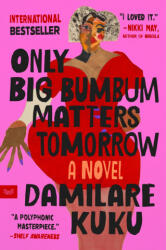 ONLY BIG BUMBUM MATTERS TOMORROW | KUKU DAMILARE (ISBN: 9780063354500)