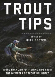 The Trout Unlimited Book of Fly Fishing Tips - Kirk Deeter (ISBN: 9781510713703)