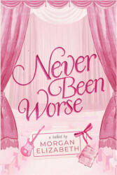 Never Been Worse - Morgan Elizabeth (ISBN: 9798992629507)