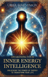 Awakening Your Inner Energy Intelligence - Uriel Maksumov (ISBN: 9798998661822)