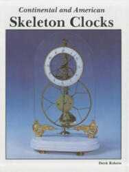 Continental and American Skeleton Clocks - Derek Roberts (2007)