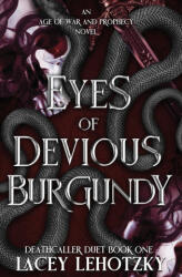 Eyes of Devious Burgundy - Lacey Lehotzky (ISBN: 9798991558433)