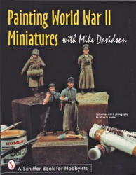 Painting World War II Miniatures - Mike Davidson (2007)