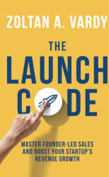 The Launch Code - Zoltan Vardy (ISBN: 9798992257502)
