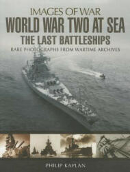 World War Two at Sea: The Last Battleships - Philip Kaplan (2014)
