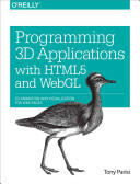 Programming 3D Applications with HTML5 and WebGL: 3D Animation and Visualization for Web Pages (2014)