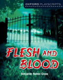 Oxford Playscripts: Flesh and Blood (2014)