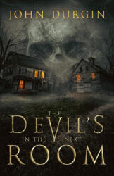 The Devil's In The Next Room - John Durgin (ISBN: 9798989437337)