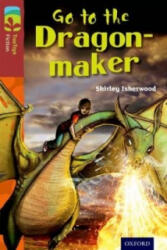 Oxford Reading Tree TreeTops Fiction: Level 15 More Pack A: Go to the Dragon-Maker - Shirley Isherwood (2014)