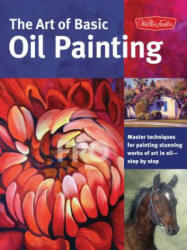 Art of Basic Oil Painting (Collector's Series) - Marcia Baldwin (2014)