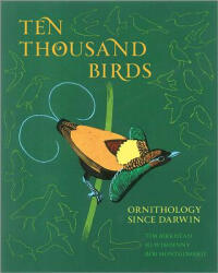 Ten Thousand Birds: Ornithology Since Darwin (2014)