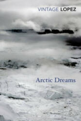 Arctic Dreams - Barry Lopez (2014)