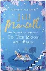 To The Moon And Back - An uplifting tale of love loss and new beginnings (ISBN: 9780755355815)