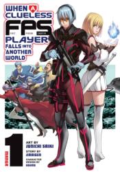 When a Clueless First-Person Shooter Player Falls Into Another World (ISBN: 9798897652297)