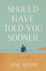 Should Have Told You Sooner (ISBN: 9798896360667)