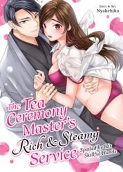 The Tea Ceremony Master's Rich and Steamy Service: Spoiled by His Skillful Hands (ISBN: 9798895619476)